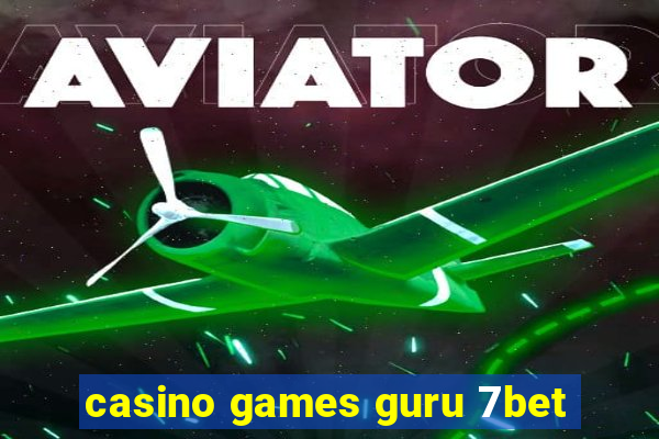 casino games guru 7bet